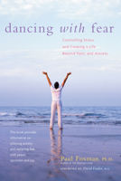Dancing with Fear: Controlling Stress and Creating a Life Beyond Panic and Anxiety 163026718X Book Cover