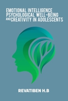 Emotional intelligence, psychological well-being and creativity in adolescents 2570081221 Book Cover