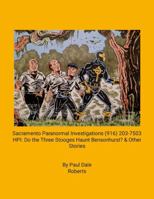 Sacramento Paranormal Investigations (916) 203-7503 - HPI: Do the Three Stooges Haunt Bensonhurst? & Other Stories 1312452420 Book Cover