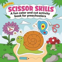 Scissor Skills: A fun color and cut activity book for preschoolers, ages 3 and up (Little Hands - Coloring Books for Kids) 0645964557 Book Cover