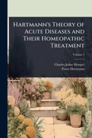 Hartmann's Theory of Acute Diseases and Their Homeopathic Treatment 1024109003 Book Cover