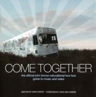 Come Together: The Official John Lennon Educational Tour Bus Guide to Music and Video 1598633058 Book Cover