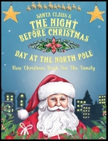 Santa Claus's The Night Before Christmas Day At The North Pole B0DPPBQ1FG Book Cover