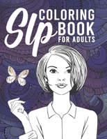 SLP Coloring Book For Adults: Intricate Mandalas And Flowers With Quotes For Relaxation And Stress Relief, SLP Gifts, Speech Language Pathologist Gifts B0884H7SNK Book Cover