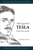 Tesla in His Own Words / Tako je govorio Tesla: Wisdom from One of the World's Greatest Inventors / Mudrosti jednog od najvecih svetskih pronalazača 1073350207 Book Cover