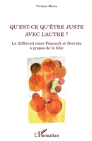 Qu'est-ce qu'être juste avec l'autre ?: Le différend entre Foucault et Derrida à propos de la folie (La Philosophie En Commun) (French Edition) 2343225559 Book Cover