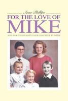 For the Love of Mike: And Bereavement Columns 1545420076 Book Cover