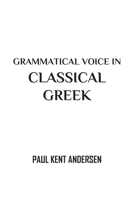 Grammatical Voice in Classical Greek B095GLRVJQ Book Cover