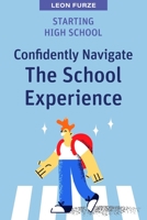 Starting High School: Confidently Navigate the School Experience 1922607622 Book Cover