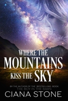 Where the Mountains Kiss the Sky B09H95RH2R Book Cover