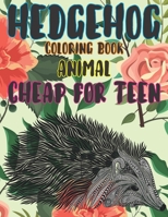 Coloring Books Cheap for Teen - Animal - Hedgehog B09CG5RDYR Book Cover