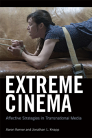 Extreme Cinema: Affective Strategies in Transnational Media 1474426026 Book Cover