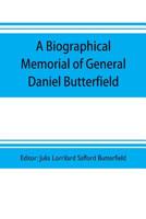 A biographical memorial of General Daniel Butterfield 9353703905 Book Cover
