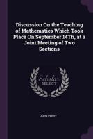 Discussion on the Teaching of Mathematics Which Took Place on September 14th, at a Joint Meeting of Two Sections 101410923X Book Cover