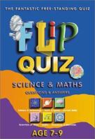 Science and Maths Age 7-9: Flip Quiz: Questions & Answers 1842360302 Book Cover