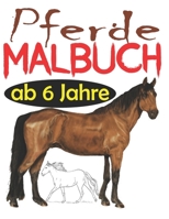 Pferde Malbuch ab 6 Jahre: Das große Pferde Malbuch für Kinder und Pferdeliebhaber, 34 Wunderschöne Pferdemotive zum Ausmalen und Entspannen, Man B0914PW58X Book Cover