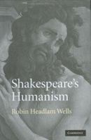 Shakespeare's Humanism 0521107237 Book Cover