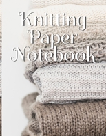 Knitting Paper Notebook: Needlework Charts & Grid Paper (4:5 ratio) with Rectangular Spaces For New Patterns & Knitters Notepad To Stay Productive & Organized 3749737444 Book Cover