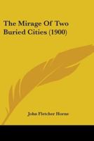 Mirage of Two Buried Cities 1165805502 Book Cover