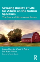 Creating Quality of Life for Adults on the Autism Spectrum: The Story of Bittersweet Farms 1032220627 Book Cover