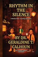 Rhythm in The Silence: A Harlem Time-Traveling Adventure (The Freedom Fighters Chronicles) B0FR3D4FK8 Book Cover