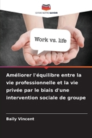 Améliorer l'équilibre entre la vie professionnelle et la vie privée par le biais d'une intervention sociale de groupe (French Edition) 6139720141 Book Cover