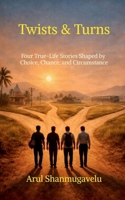 Twists & Turns: Four True-Life Stories Shaped by Choice, Chance, and Circumstance B0GDQHNNJT Book Cover