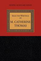 Selected Writings of M. Catherine Thomas (Gospel Scholars Series) 1573457965 Book Cover