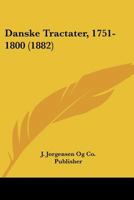 Danske Tractater, 1751-1800 (1882) 1160849331 Book Cover