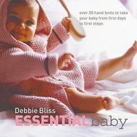 Essential Baby: 20 Handknits to Take Your Baby from First Days to First Steps 1570763682 Book Cover