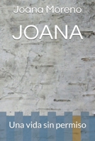 JOANA: Una vida sin permiso (Spanish Edition) B0GY5RKWVP Book Cover