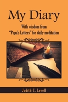 My Diary: With Wisdom from "Papa's Letters" for Daily Meditation 1728342287 Book Cover