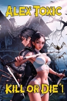 Kill or Die Book #1: LitRPG Series 8076932602 Book Cover
