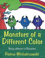 Monsters of a Different Color: Being Different Is Beautiful 1456727699 Book Cover