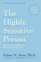The Highly Sensitive Person: How to Thrive when the World Overwhelms You 1559723505 Book Cover