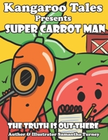 Super Carrot Man: The Truth Is Out There 169301226X Book Cover