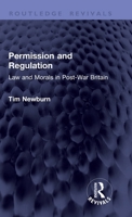 Permission and Regulation: Law and Morals in Post-War Britain (Routledge Revivals) 1041382448 Book Cover