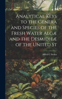 Analytical Keys to the Genera and Species of the Fresh Water Algæ and the Desmidieæ of the United St 1022034022 Book Cover