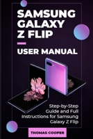 Samsung Galaxy Z Flip User Manual: Step-by-Step Guide and Full Instructions for Samsung Galaxy Z Flip B0988SVMYY Book Cover