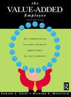 The Value-Added Employee: 31 Competencies to Make Yourself Irresistible to Any Company 0884151360 Book Cover