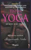 HATHA YOGA - MY BODY IS MY TEMPLE!: BRAND NEW! By Bestselling author Shreyananda Natha! null Book Cover