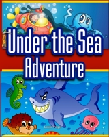 Under the Sea Adventure: Kid's Picture Book of Sea Animals and Marine Life- Rhymes and Pictures (marine life and sea animals kids books 1500122378 Book Cover