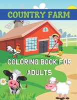Country Farm Coloring Book for adults: A book type of wonderful and a unique coloring book of adults Activity B08T48HMRN Book Cover