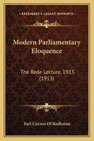 Modern Parliamentary Eloquence: The Rede Lecture, 1913 0548768722 Book Cover