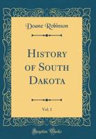 History of South Dakota; Volume 1 1018178686 Book Cover