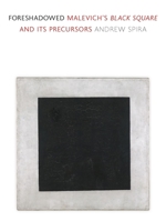 Foreshadowed: Malevich’s Black Square and Its Precursors 178914535X Book Cover