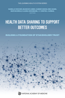 Health Data Sharing to Support Better Outcomes: Building a Foundation of Stakeholder Trust 0309705096 Book Cover