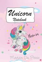 Unicorn Notebook: Unicorn - Unicorns And Rainbow Fantasy Cute Unicorn Notebook: 150+ Pages of 6"x9" 1793291004 Book Cover