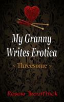 My Granny Writes Erotica - Threesome 0992876400 Book Cover