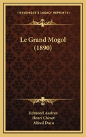 Le Grand Mogol (1890) 1120435730 Book Cover